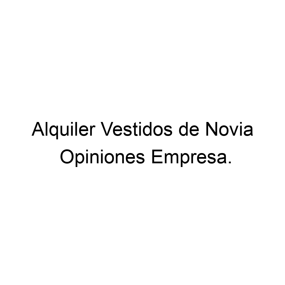 Opiniones de Alquiler Vestidos de Novia