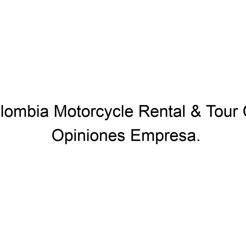 Opiniones Colombia Motorcycle Rental & Tour Co., Alejandría 573153787788