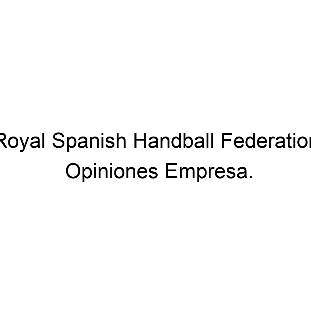 Opiniones Royal Spanish Handball Federation, Madrid 915483558