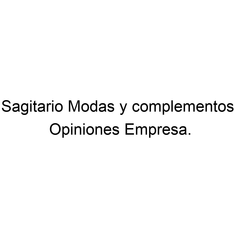 Opiniones Sagitario Modas y complementos, Santiponce ▷ 618300774